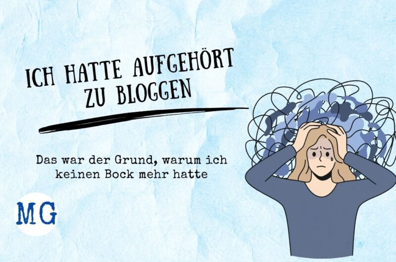 Ich hatte aufgehört zu bloggen. Das war der Grund, warum ich keinen Bock mehr hatte